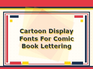 Cartoon Fonts for Bold Comic Book Lettering