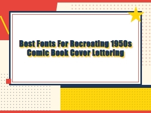 Top Fonts for Vintage Comic Book Lettering