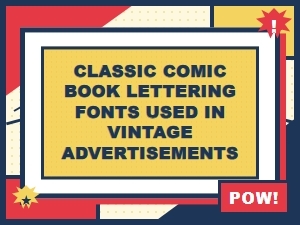 Iconic Comic Book Lettering Fonts in Vintage Ads