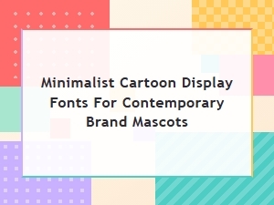 Clean Cartoon Fonts for Modern Brand Characters