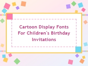 Cartoon Fonts for Kids Birthday Invites