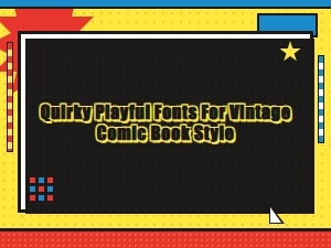 A Dash of Nostalgia with Comic Style Fonts
